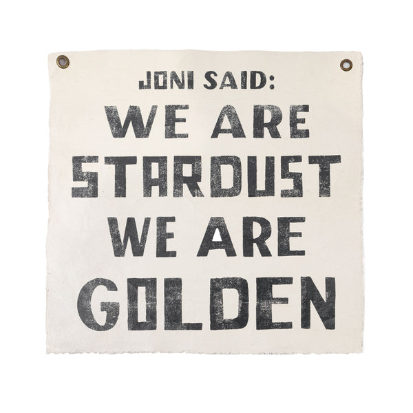 Handmade Tarp - Joni said "We are Stardust, We are Golden"